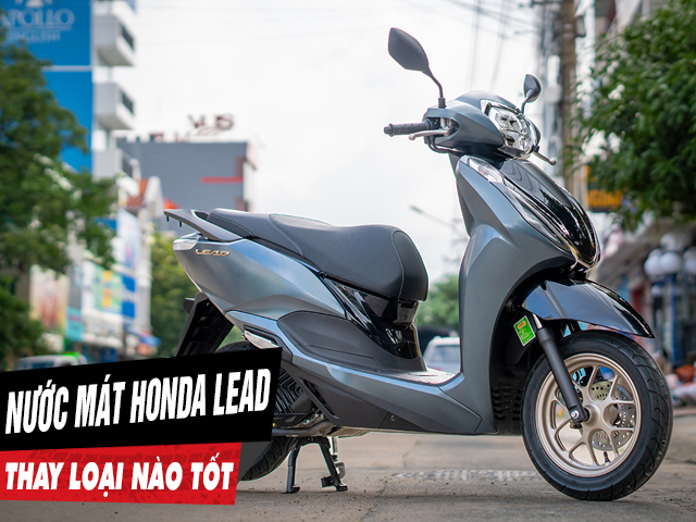 Thay nước làm mát cho lead 2026 loại nào tốt giá bao nhiêu - 1