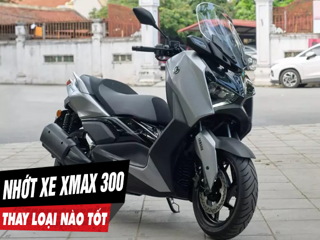 Chọn mua nhớt cho xe yamaha xmax 300 nên thay loại nào tốt nhất - 1