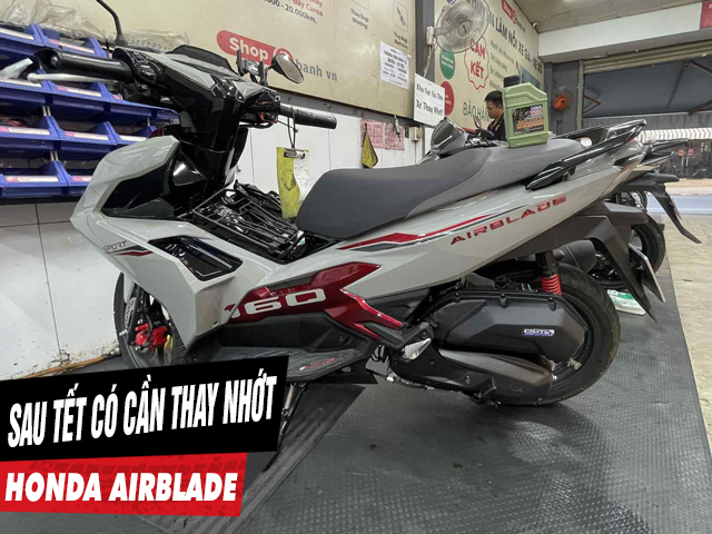 Sau tết xe tay ga airblade có cần thay dầu nhớt không - 1