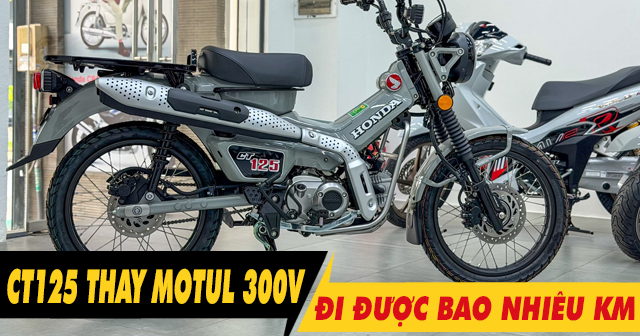 CT125 thay nhớt Motul 300V 10W40 đi bao nhiêu km thì mới thay lại?