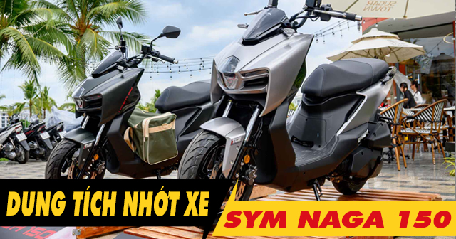 Dung tích nhớt xe SYM Naga 150 bao nhiêu? Nên thay loại nào tốt?