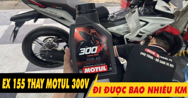 Exciter 155 thay nhớt Motul 300V Racing Road đi được bao nhiêu km?