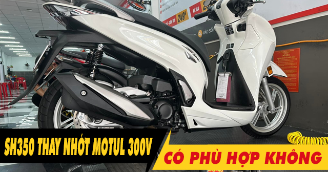 Honda SH350i thay nhớt Motul 300V có được không?