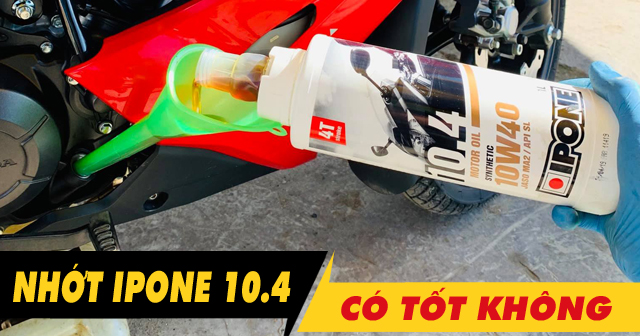 Nhớt Ipone 10.4 10W40 có tốt không? Thay cho xe nào phù hợp?