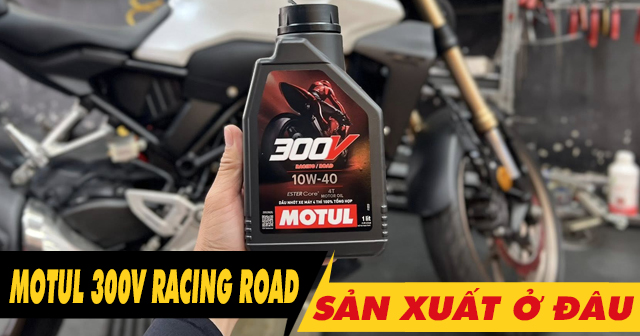 Nhớt Motul 300V Racing Road sản xuất ở đâu?