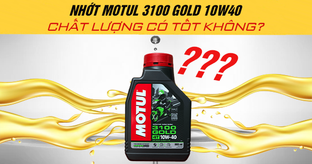 Nhớt Motul 3100 Gold có tốt không? Thay cho xe nào phù hợp?