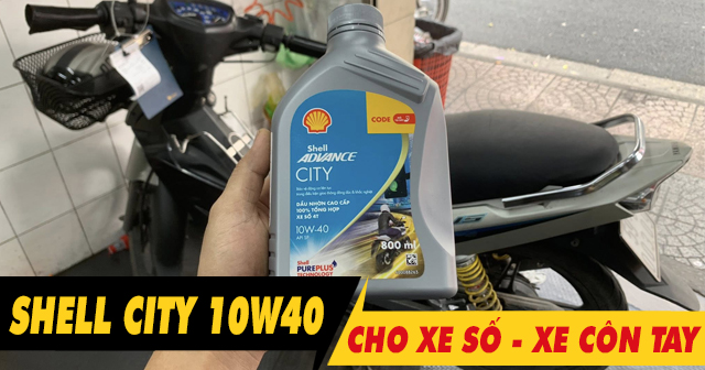 Nhớt Shell Advance City 10W40 cho xe số, xe côn tay có tốt không?