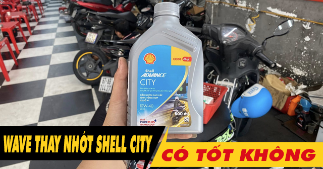 Nhớt Shell City 10W40 thay cho xe Wave có tốt không?