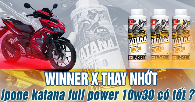 Thay ipone Katana Full Power 10W30 cho Honda Winner có được không?