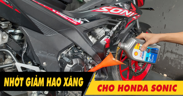 Tổng hợp dầu nhớt giảm hao xăng cho xe côn tay Honda Sonic 150