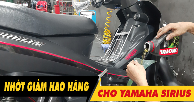 Tổng hợp dầu nhớt giảm hao xăng cho xe máy Yamaha Sirius