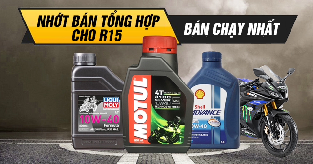 Top nhớt bán tổng hợp cho R15 bán chạy nhất năm 2023