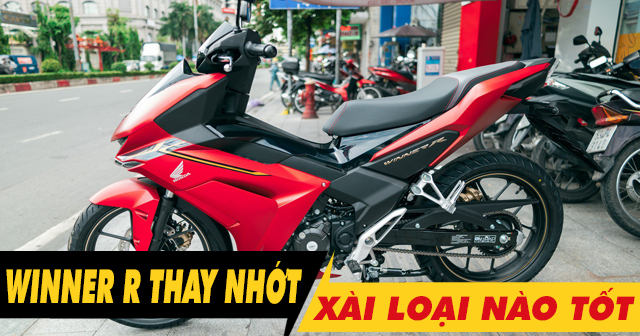 Winner R xài loại nhớt nào tốt và thời gian thay nhớt ra sao?