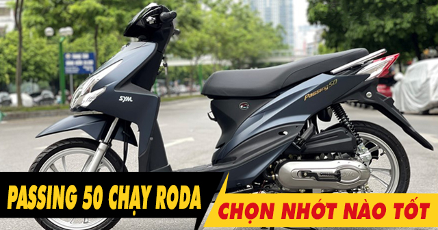 Xe ga Passing 50 chạy roda thì thay nhớt như thế nào?