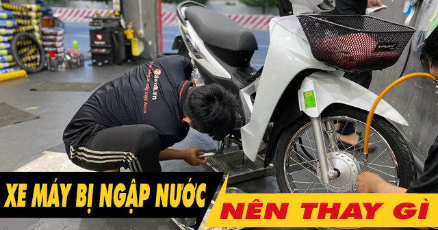 Xe máy bị ngập nước thì nên thay gì?