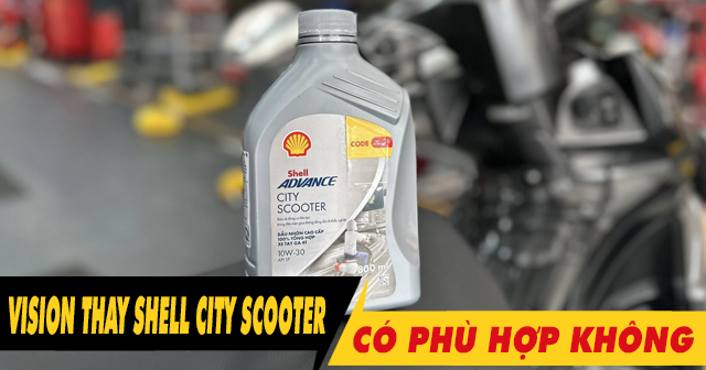 Xe Vision thay nhớt Shell City Scooter 10W30 có phù hợp không?